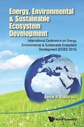 Cover: Energy, Environmental & Sustainable Ecosystem Development - World Scientific Publishing Co Pte Ltd