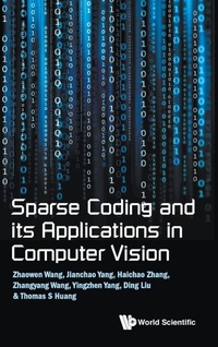 Enlarge image Cover: Sparse Coding And Its Applications In Computer Vision - World Scientific Publishing Co Pte Ltd