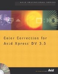 Abbildung von: Color Correction for Avid Xpress DV 3.5 - Peachpit Press Publications