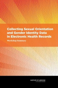Abbildung von: Collecting Sexual Orientation and Gender Identity Data in Electronic Health Records - National Academies Press