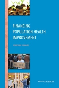 Abbildung von: Financing Population Health Improvement - National Academies Press