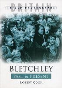Enlarge image Cover: Bletchley Past and Present - The History Press Ltd