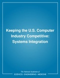 Cover: Keeping the U.S. Computer Industry Competitive - National Academies Press
