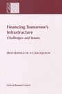 Cover: Financing Tomorrow's Infrastructure: Challenges and Issues - National Academies Press