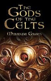 Abbildung von: The Gods of the Celts - The History Press Ltd