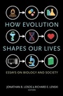 Cover: How Evolution Shapes Our Lives - Princeton University Press