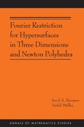 Cover: Fourier Restriction for Hypersurfaces in Three Dimensions and Newton Polyhedra - Princeton University Press