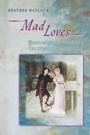 Cover: Mad Loves - Princeton University Press