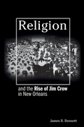 Cover: Religion and the Rise of Jim Crow in New Orleans - Princeton University Press