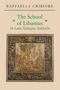 Cover: The School of Libanius in Late Antique Antioch - Princeton University Press