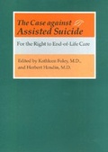 Cover: The Case against Assisted Suicide - Johns Hopkins University Press