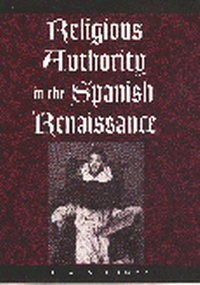Abbildung von: Religious Authority in the Spanish Renaissance - Johns Hopkins University Press