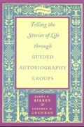 Cover: Telling the Stories of Life through Guided Autobiography Groups - Johns Hopkins University Press