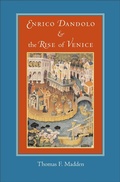Cover: Enrico Dandolo and the Rise of Venice - Johns Hopkins University Press