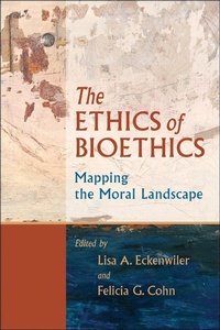 Abbildung von: The Ethics of Bioethics - Johns Hopkins University Press