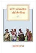 Cover: Race, Sex, and Social Order in Early New Orleans - Johns Hopkins University Press