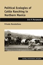 Cover: Political Ecologies of Cattle Ranching in Northern Mexico - University of Arizona Press