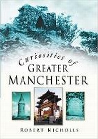Abbildung von: Curiosities of Greater Manchester - The History Press Ltd
