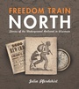 Cover: Freedom Train North - Wisconsin Historical Society Press