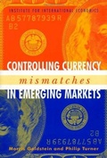 Cover: Controlling Currency Mismatches in Emerging Markets - Peterson Institute for International Economics