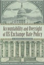 Cover: Accountability and Oversight of US Exchange Rate Policy - Peterson Institute for International Economics