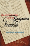 Cover: The Unfinished Life of Benjamin Franklin - Johns Hopkins University Press