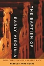 Cover: The Baptism of Early Virginia - Johns Hopkins University Press