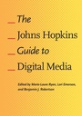Cover: The Johns Hopkins Guide to Digital Media - Johns Hopkins University Press