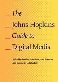 Enlarge image Cover: The Johns Hopkins Guide to Digital Media - Johns Hopkins University Press