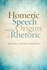 Abbildung von: Homeric Speech and the Origins of Rhetoric - Johns Hopkins University Press