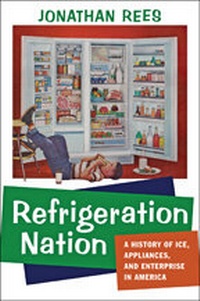 Enlarge image Cover: Refrigeration Nation - Johns Hopkins University Press