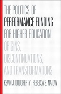 Cover: The Politics of Performance Funding for Higher Education - Johns Hopkins University Press