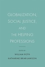 Cover: Globalization, Social Justice, and the Helping Professions - De Gruyter