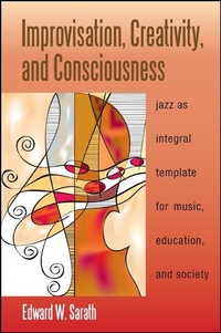 Enlarge image Cover: Improvisation, Creativity, and Consciousness - State University of New York Press