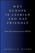 Cover: Why Europe Is Lesbian and Gay Friendly (and Why America Never Will Be) - De Gruyter