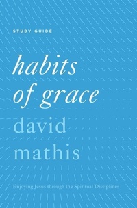 Enlarge image Cover: Habits of Grace Study Guide - Crossway Books