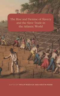 Abbildung von: The Rise and Demise of Slavery and the Slave Trade in the Atlantic World - University of Rochester Press
