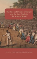 Cover: The Rise and Demise of Slavery and the Slave Trade in the Atlantic World - University of Rochester Press