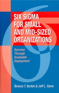 Enlarge image Cover: Six Sigma for Small and Mid-Sized Organizations - J. Ross Publishing