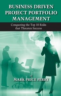 Cover: Business Driven Project Portfolio Management - J. Ross Publishing