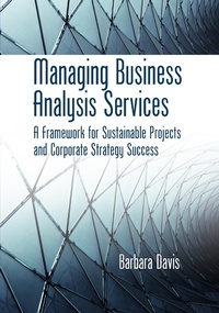 Enlarge image Cover: Managing Business Analysis Services - J. Ross Publishing