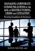 Cover: Managing Corporate Communications in the Age of Restructuring, Crisis, and Litigation - J. Ross Publishing