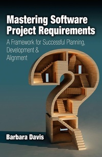 Enlarge image Cover: Mastering Software Project Requirements - J. Ross Publishing