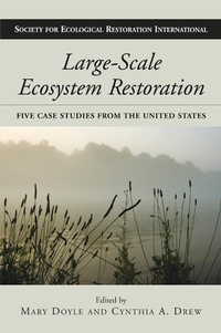 Enlarge image Cover: Large-Scale Ecosystem Restoration - University of Pennsylvania Press, Inc.