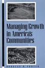 Cover: Managing Growth in America's Communities - University of Pennsylvania Press, Inc.