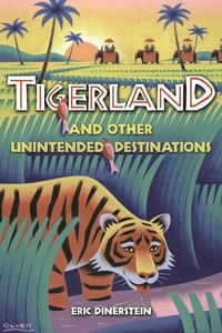 Abbildung von: Tigerland and Other Unintended Destinations - Island Press