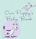 Cover: Our Puppy's Baby Book - Hungry Minds Inc,U.S.
