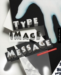 Abbildung von: Type, Image, Message: A Graphic Design Layout Workshop - Rockport Publishers Inc.