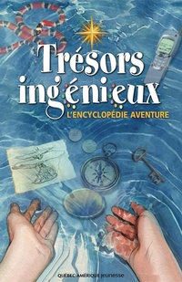 Abbildung von: Trésors ingénieux - L'encyclopédie aventure - Quebec Amerique