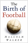 Cover: The Birth of Football - Sutton Publishing Ltd